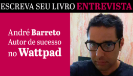 Sucesso no Wattpad, entrevista com André Barreto