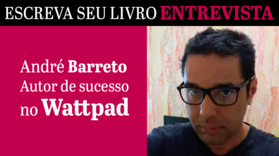 Sucesso no Wattpad, entrevista com André Barreto